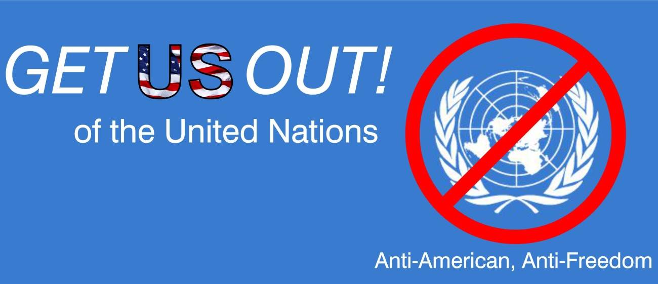 636013831527483563270649424_GET-US-OUT_of_the_United_Nations.jpg