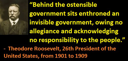 theodore_roosevelt-invisible_secret_government_no_allegiance_no_responsibility_to_people.jpg