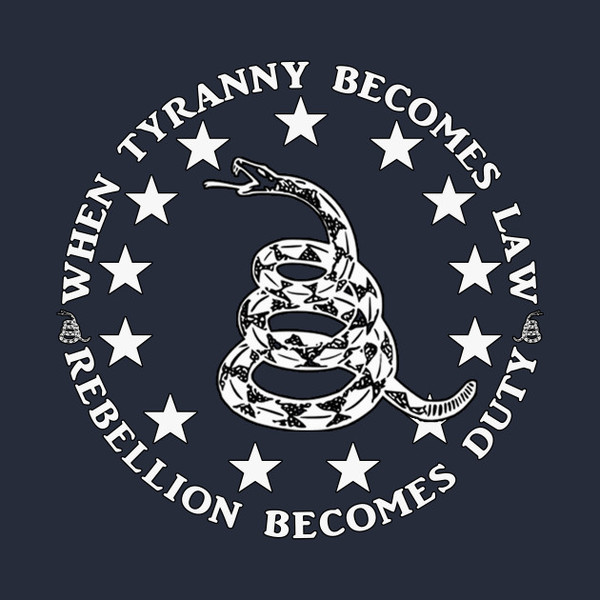 if_tyranny_is_law_rebellion_is_duty.jpg