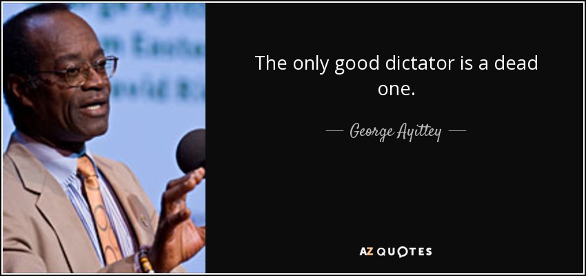 quote-the-only-good-dictator-is-a-dead-one-george-ayittey-74-46-52.jpg